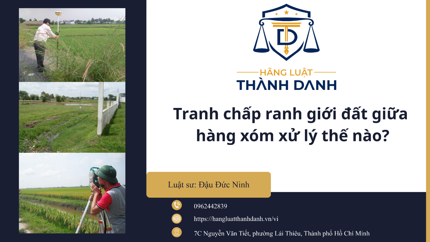Tranh chấp ranh giới đất giữa hàng xóm xử lý thế nào?